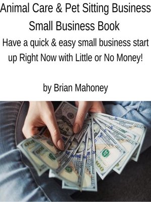 cover image of Animal Care & Pet Sitting Small Business Book